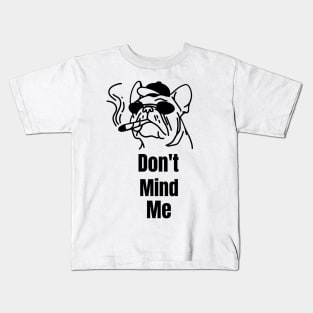 Dont mind me Dog Kids T-Shirt